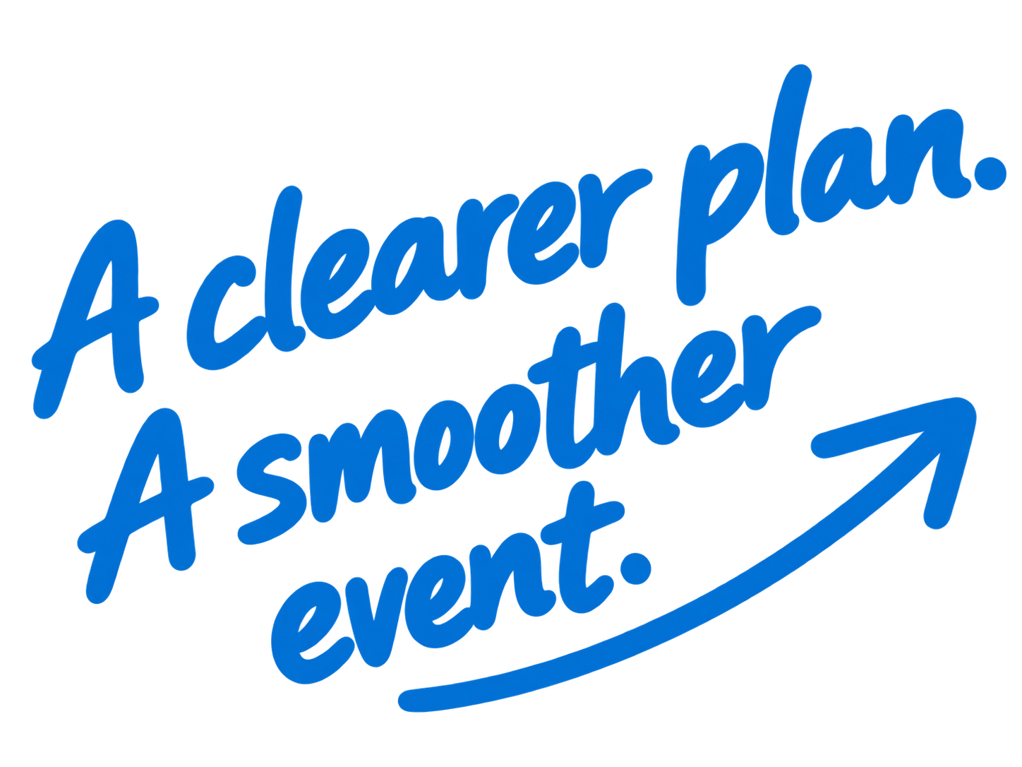 A clearer plan. A smoother event.